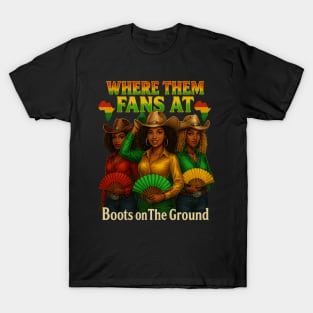 Boots On The Ground Juneteenth Cowgirl Where Them Fans At T-Shirt
